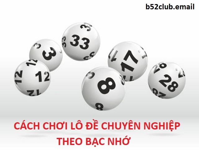 Cách chơi lô đề hiệu quả theo bạc nhớ