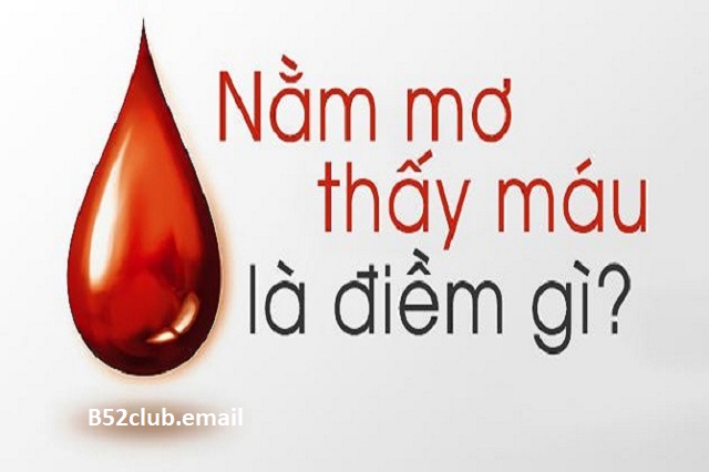 Nằm mơ thấy máu và con số lô đề nên đánh